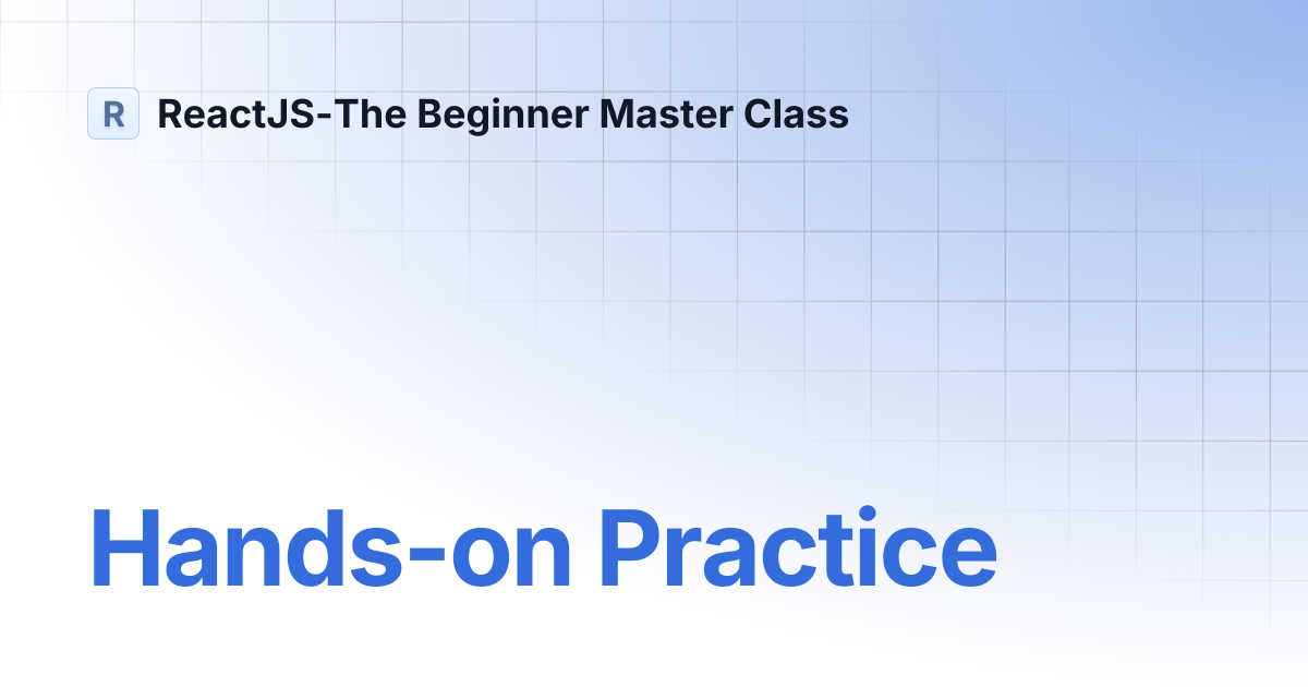 Hands-on Practice | ReactJS-The Beginner Master Class