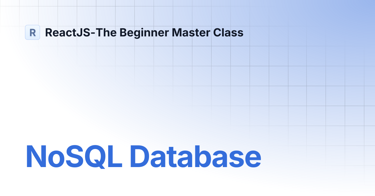 NoSQL Database | ReactJS-The Beginner Master Class