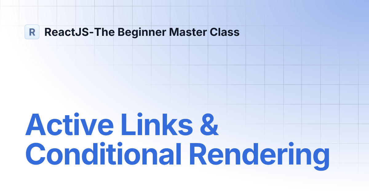 Active Links & Conditional Rendering | ReactJS-The Beginner Master Class