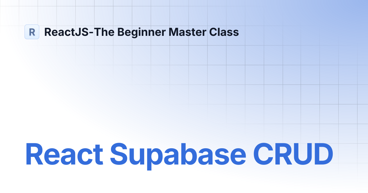 React Supabase CRUD | ReactJS-The Beginner Master Class