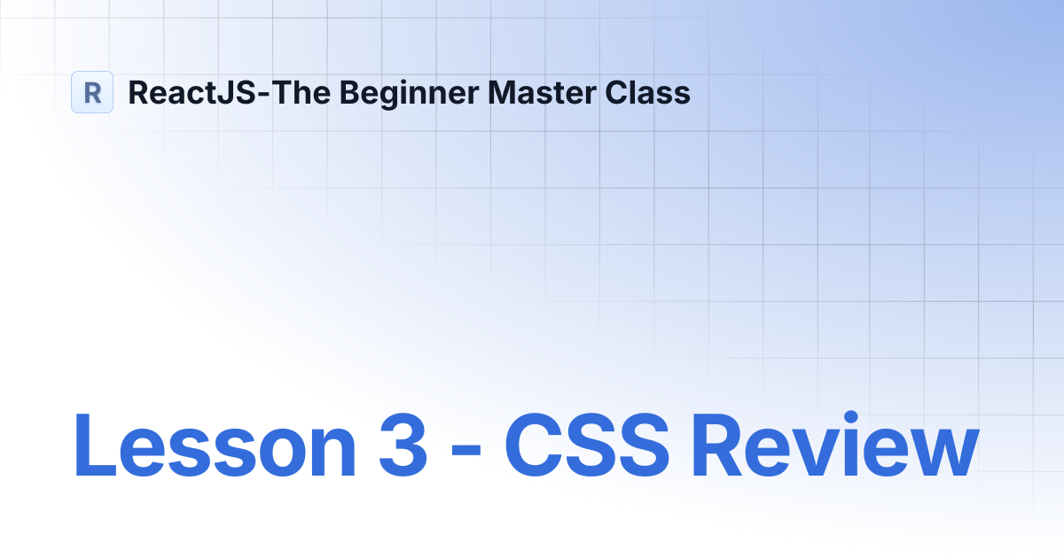 Lesson 3 - CSS Review | ReactJS-The Beginner Master Class